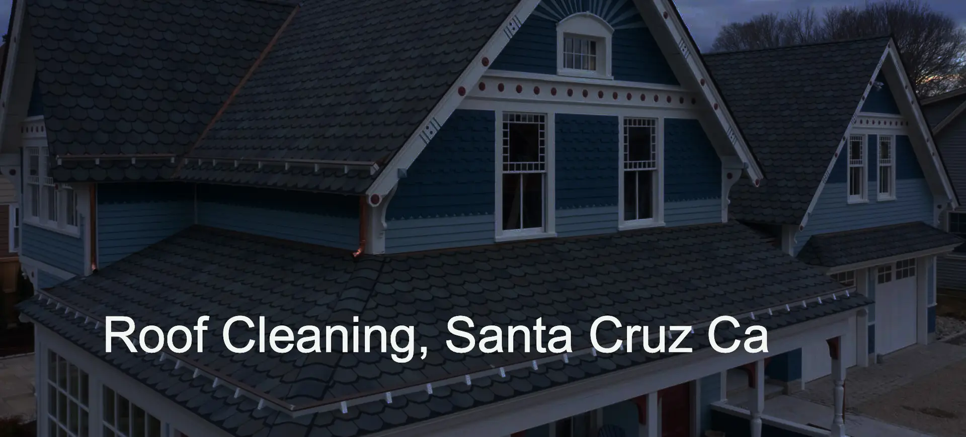 image of clean roof with the words Roof Cleaning, Santa Cruz, CA